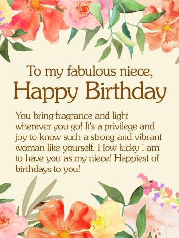 To my Fabulous Niece - Happy Birthday Wishes Card: To strong and vibrant women. To a niece full of beauty, light, and life. This gorgeous, floral birthday card is perfect for a fabulous niece. Wish your niece the happiest of birthdays with this incredible greeting card. A stunning birthday card is just the thing to make your niece feel extra fabulous on her birthday. If it has been your joy to know her and watch her grow, this tender card is perfect for you to send. Happy Birthday Great Niece Wishes, Happy Birthday To A Special Niece, Birthday Wishes To Niece Love You, Baby Niece Birthday Quotes Special, Happy Birthday Niece African American, Happy Birthday Wishes To My Niece, Happy Birthday Wishes My Neice, Happy Birthday To My Niece Quotes, Happy Birthday Quotes For Niece