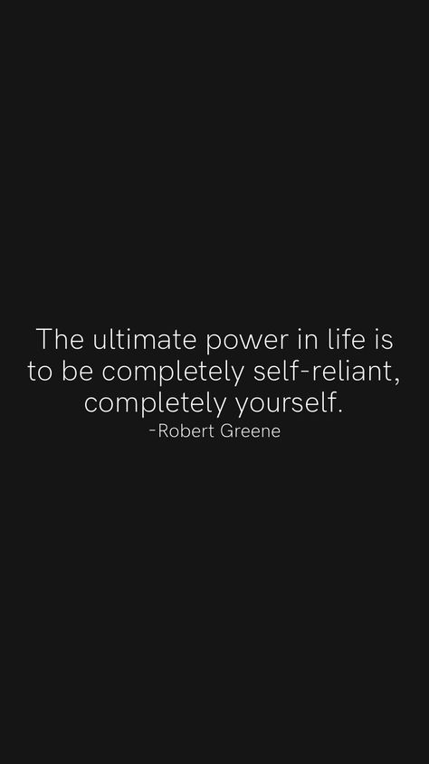 Self Reliant Quotes, Power Robert Greene, Robert Greene Quotes, Perspective Quotes, Stoicism Quotes, Sacred Science, 48 Laws Of Power, Motivation App, Robert Greene