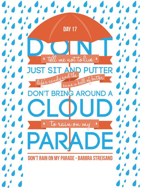 Day 18 - Don't Rain On My Parade | 30 Days of Lyrical Typography | http://wp.me/p45g5z-2R via @WordPress.com Typography Challenge, Don't Rain On My Parade, Love This Song, Say That Again, Barbra Streisand, Dont Love, Life Advice, Musical Theatre, Music Box