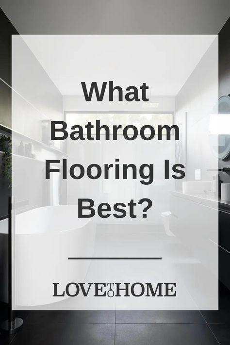 What Bathroom Flooring Is Best? – Love to Home Lvp Flooring Planks Bathroom, Bathroom Flooring Ideas Waterproof, Vinyl Tile Flooring Bathroom, Vinyl Plank Flooring Bathroom, Waterproof Bathroom Flooring, Bathroom Flooring Options, Types Of Flooring Materials, Best Bathroom Flooring, Type Of Flooring