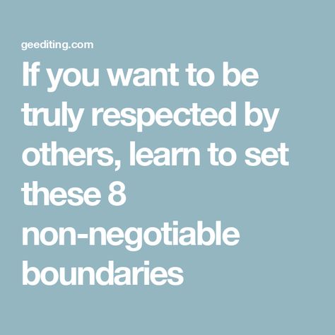 If you want to be truly respected by others, learn to set these 8 non-negotiable boundaries Good Boundaries To Have, Setting Boundaries Quotes, Non Negotiables, Boundaries Quotes, Student Journal, Book Editing, Respect Others, Setting Boundaries, Relationship Building