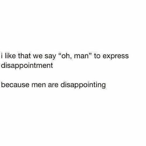 Annoyed Quotes, Sucks Quote, Insulting Quotes, Disappointment Quotes, Men Quotes Funny, Boy Quotes, Sassy Quotes, Men Quotes, E Card