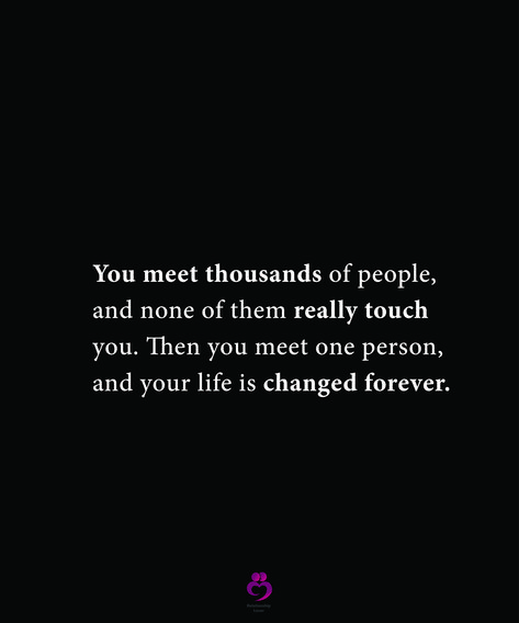 Meeting Someone Who Changes Your Life, You Meet People For A Reason Quotes, You Meet Someone For A Reason, Why Did I Meet You Quotes, You Meet Thousands Of People, One Person Can Change Your Life Quotes, The People You Meet Quotes, Every Person You Meet Has A Purpose, You Meet People For A Reason