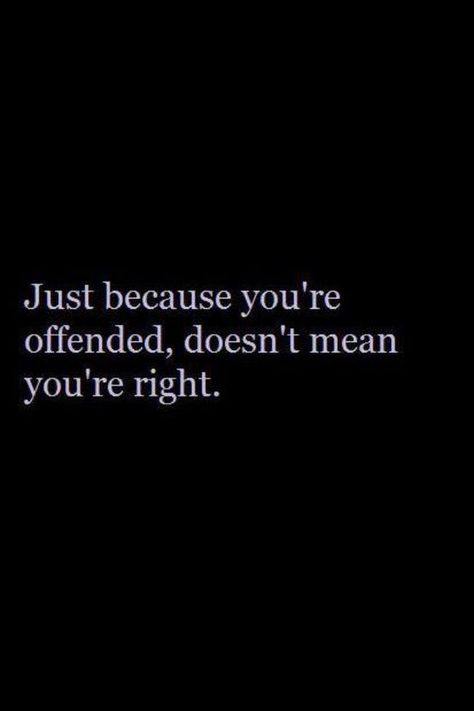 Believe it or not, most people don't truly know this. Think harder when something offends you. Quotable Quotes, What’s Going On, Just Because, The Words, Great Quotes, Mantra, Cool Words, Words Quotes, Wise Words