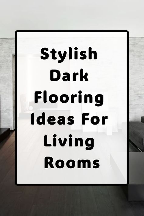 Stylish Dark Flooring Ideas for Living Rooms Dark Hardwood Floors Living Room Decor, Living Room With Dark Floors, Dark Wood Floors Living Room Decor, Living Room Floor Ideas, Dark Wooden Floor Living Room, Dark Hardwood Floors Living Room, Room Floor Ideas, Living Room Design Black, Dark Floor Living Room