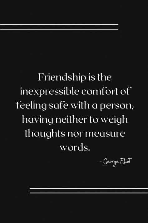 Find comfort in true friendship - where thoughts need not be weighed and words need not be measured. George Eliot's quote says it all. #friends #friendship #friendshipgoals #friendshipquotes #quotes #quoteoftheday #quotesaboutlife #quotesdaily #quotesforlife George Eliot Quotes, Friendship Quote, Quotes Friendship, George Eliot, True Friendship, All Friends, Friendship Goals, Quotes Love, Friendship Quotes