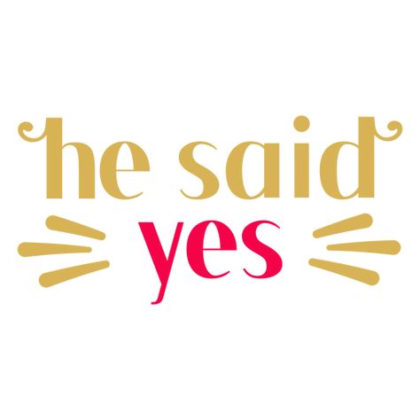 Wedding he said yes quote sentiment PNG Design He Said Yes, Wonderful Wednesday, Design Quote, Art Indian, Shirt Business, Happy Diwali, Create T Shirt, Design Ad, Png Design