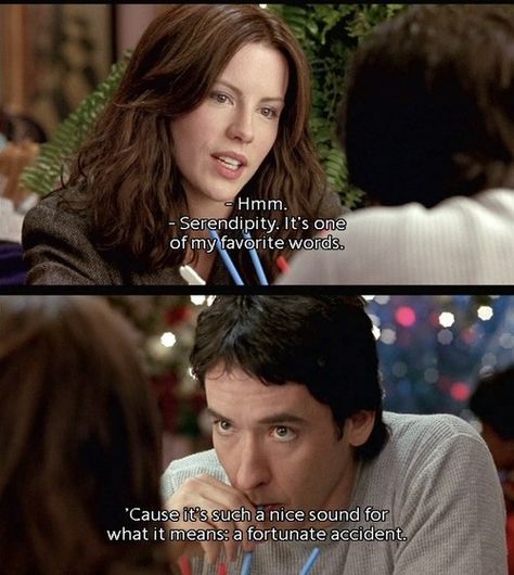 One of my favorite movies of all time - Serendipity. Movie quote - "Serendipity: a fortunate accident" :) Serendipity Movie, Best Movie Lines, Favorite Movie Quotes, I Love Cinema, Movies And Series, Movie Lines, Film Quotes, Tv Quotes, About Time Movie