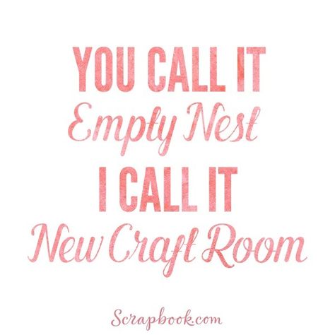 Scrapbook.com on Instagram: “#scrapbookcom #lifehandmade #scrapbook #cardmaking” Empty Nesters Quotes, Craft Room Sayings, Empty Nesters Ideas, Craft Room Quotes, Sewing Room Decorating Ideas, Empty Nest Humor, Empty Nest Quotes, Quotes About Aging, Empty Nest Mom