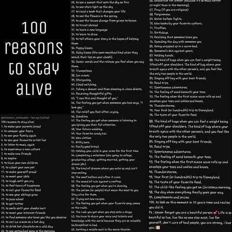 Reasons Why I Should Live, Reasons To Keep On Living, Reasons For Living, 100 Reasons To Not Commit, 100 Reasons Why You Should Stay Alive, 100 Reasons To Live List, Things That Make Me Feel Alive, Reason To Stay Alive List, 100 Reasons To Live