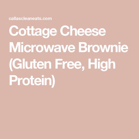 Cottage Cheese Microwave Brownie (Gluten Free, High Protein) Brownie Gluten Free, Gluten Free High Protein, Microwave Brownie, Cheese Brownies, High Protein Desserts, Protein Brownies, Protein Desserts, Brownie Ingredients, Chocolate Fruit