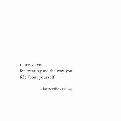 i forgive you… for treating me the way you felt about yourself  – butterflies rising Doing Nothing Is Doing Something, Pithy Sayings, I Forgive You, Motiverende Quotes, Wise Man, Helping Hand, Sweet Nothings, Poem Quotes, A Quote