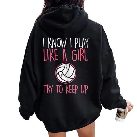 Shop I Know I Play Like A Girl Volleyball Cute Sports Girls Women Women Oversized Hoodie Back Print. Available on many styles, sizes, and colors. Volleyball Women, Volleyball Things, Preppy Posters, Sarcastic Clothing, Womens Oversized Hoodie, Hoodie Back, Baby Barbie, Hoodie Ideas, Bff Birthday