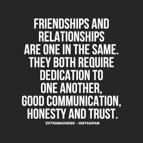 Friendships and Relationships require dedication to one another, good communication, honesty and trust. Communication Quotes, Quotes Friendship, Good Communication, Quotable Quotes, Friendship Quotes, Daily Quotes, Relatable Quotes, Meaningful Quotes, True Quotes