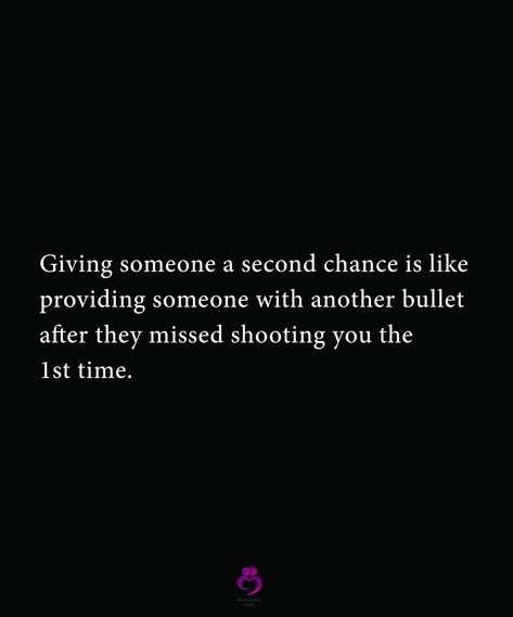 Giving someone a second chance is like providing someone with another bullet after they missed shooting you the 1st time. #relationshipquotes #womenquotes Giving Someone A Second Chance Is Like, Never Give Someone A Second Chance, Giving A Second Chance Quotes, Never Give Second Chance Quotes, Giving Someone A Second Chance, Second Chance Relationship Quotes, Fake Ppl, Second Chance Quotes, Chance Quotes