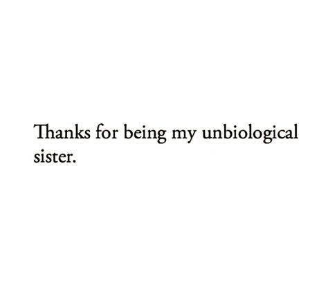 Thank You For Being My Unbiological Sister, Sometimes All You Need Is Your Sister Tiktok Quote, Bsf Qoutes Insta, Friendship Quotes Tiktok, Caption Bestie Aesthetic, My Bsf Quote, Thanks For Being My Unbiological Sister, Bsf Quote Aesthetic, Mom Friend Aesthetic Quotes