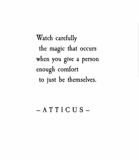 Watch carefully the magic that occurs when you give a person enough comfort to just be themselves. Atticus Remember Your Magic, Magic Within Quotes, You Are Full Of Magic, Magic Of Childhood Quotes, Quotes On Magic, Quotes Magic, Love Is Magic, Smart Guy, Collateral Beauty