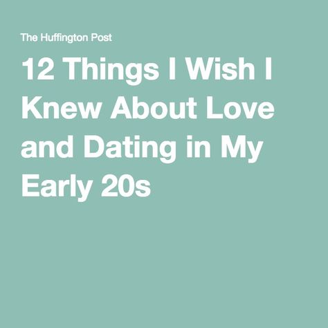 12 Things I Wish I Knew About Love and Dating in My Early 20s In My 20s, Early 20s, I Wish I Knew, I Wish I Had, Life Advice, About Love, Dating Advice, I Know, Need To Know