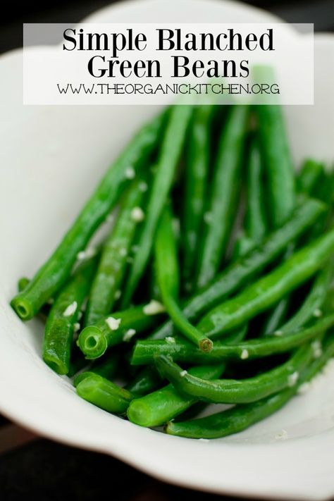 Simple Blanched Green Beans Blanched Green Beans, Vegetable Dishes Recipes, Green Beans Side, The Best Green Beans, Green Beans Side Dish, Blanching Green Beans, Vegan Casserole, Green Beans Recipe, Garlic Green Beans