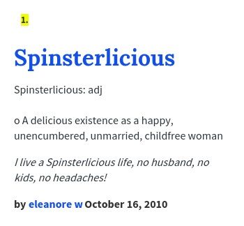 Spinsterlicious: adj o A delicious existence as a happy, unencumbered, unmarried, childfree woman Urban Words, Unmarried Women, Urban Dictionary, Lack Of Energy, Word Of The Day, Divine Feminine, Wise Words, Energy, Humor