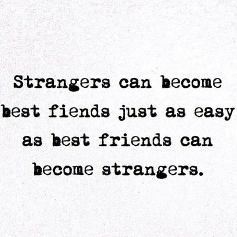 We Went From Best Friends To Strangers, When Best Friends Become Strangers, Friends Who Become Strangers, We Become Strangers Again, Strangers To Friends Friends Into Lovers, Friends To Strangers Quotes, When Friends Become Strangers, Best Friends To Strangers, Narrating Strangers Lives