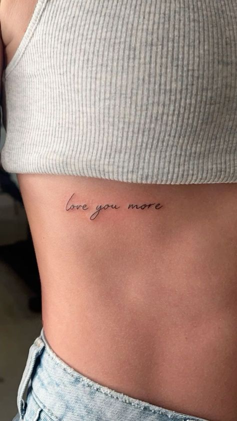 I Love You More Cursive Tattoo, I Love You Collar Bone Tattoo, Love You More Fine Line Tattoo, All Of Me Loves All Of You Tattoo, Tattoo Ideas Hip Bone, Love You Lots Tattoo, Love You More Love You Most Tattoo, Women Tattoos Underboob, Cute Cursive Tattoos