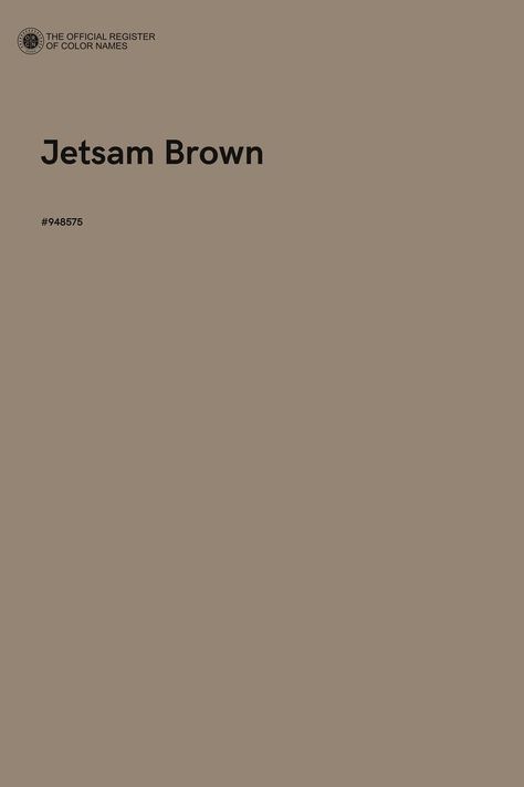 Jetsam Brown - Color Name of Hex #948575 Brown Color Code, Coffee Color, Pantone Colors Brown, Light Brown Hex Code, Brown Color Names, Pantone Brown Earth Tones, Brown Color Palette Hex Code, Coffee Brown Color, Wall Texture Design