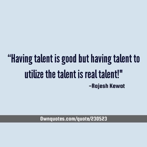 Having talent is good but having talent to utilize the talent is real talent! #Funny #Inspirational #Motivational Talent Quotes, Top Quotes, All Music, A Quote, Work Hard, How To Become, Good Things, How To Plan, Memes