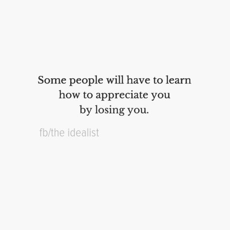 Sad but true. Some People Will Never Appreciate You, Let People Lose You, Appreciate Good People Quotes, Good People Quotes, Inspirational Words Of Wisdom, Feeling Appreciated, She Quotes, Quotes Deep Feelings, Badass Quotes