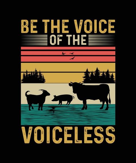 Vegan T-shirt Design Be the voice of the voiceless Design Ad, Vector Graphics, T Shirt Design, Shirt Design, The Voice, Vector Free, Software, Tshirt Designs, Clip Art