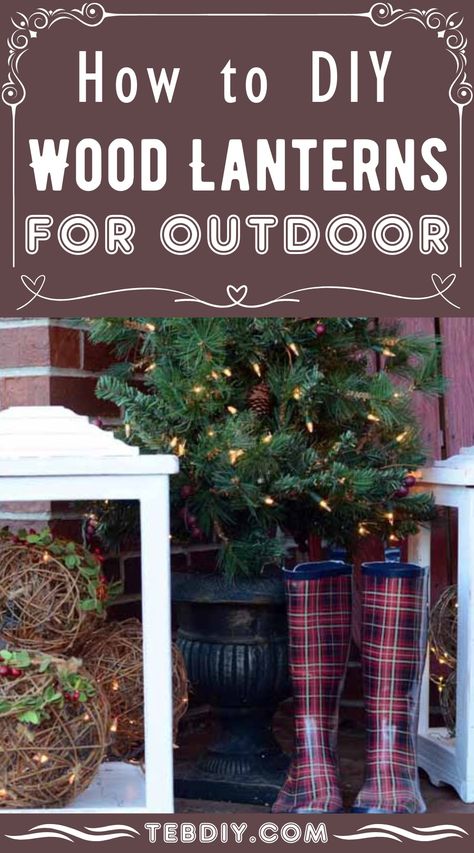 How to DIY Wood Lanterns For Outdoor (Step-by-Step Guide) Diy Wood Lanterns Wedding, Wood Lantern Wedding, Outdoor Christmas Lanterns, Diy Wood Lanterns, Diy Outdoor Lanterns, Wood Lanterns, Wood Playhouse, Diy Mason Jar Lights, Rustic Wood Lanterns