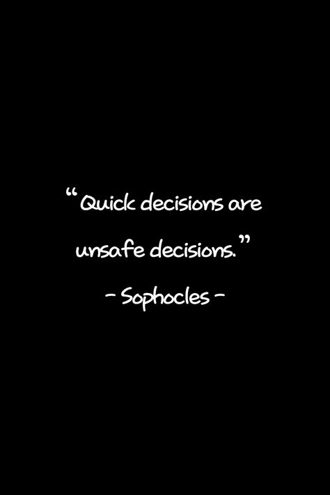 Decisive Quotes, Quotes About Decisions, Bad Decisions Quotes, Sophocles Quotes, Decisions Quotes, Life Decision Quotes, Decision Making Quotes, Quotes About Wisdom, Decision Quotes