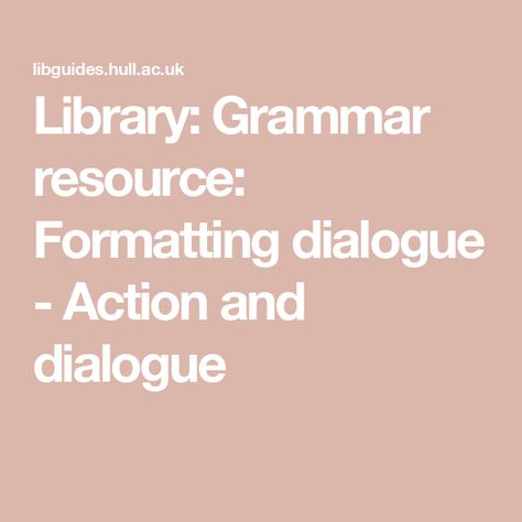 Library: Grammar resource: Formatting dialogue - Action and dialogue Dialogue Format, Getting Over Him, Grammar Practice, Dialogue Prompts, Write A Book, Get Over It, Writing Tips, Writing A Book, Writing Prompts