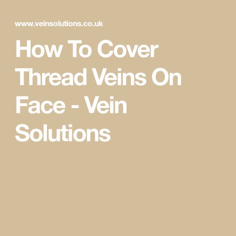 How To Cover Thread Veins On Face - Vein Solutions How To Make Your Veins Pop Out, How To Get Rid Of Vericous Veins, Vericous Veins Exercises, Veins For Venipuncture, Thread Veins, Facial Veins, Castor Oil For Face, Purple Veins, Red Veins