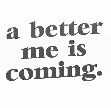 A Better Me Is Coming, Myself Aesthetic, Improving Myself, A Better Me, Better Me, Emdr Therapy, Inpirational Quotes, Healthy Motivation, Focus On Me