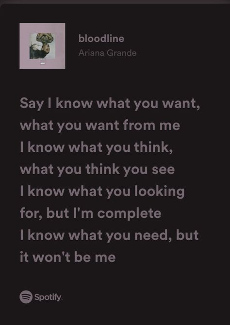 Bloodline Ariana Grande, 34 35 Ariana Grande Lyrics, Ariana Grande Song Quotes, Bloodline Ariana Grande Spotify, Ariana Grande Songs Spotify, Everytime Ariana Grande Spotify, Know What You Want, What You Think, Ariana Grande