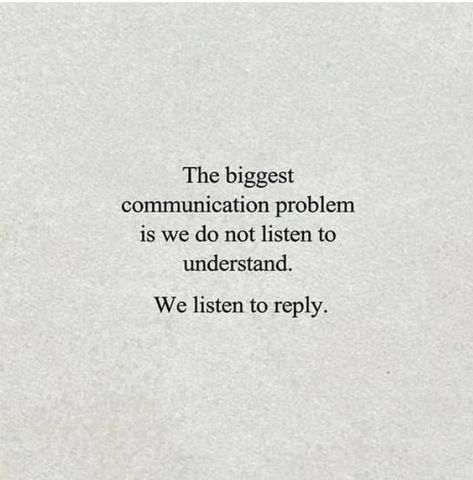 we do not listen to understand we listen to reply Listen To Understand, Listening Quotes, Thinking Minds, Communication Quotes, Understanding Quotes, Communication Problems, Rare Words, Different Quotes, Photo Quotes