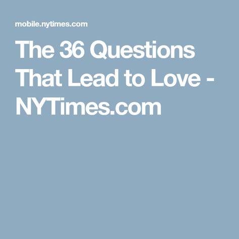 The 36 Questions That Lead to Love - NYTimes.com Booklover Gifts, 36 Questions, Free Date Ideas, Fun Couple Activities, 30 Questions, Couple Activities, Personal Questions, This Is Your Life, Conversation Starters