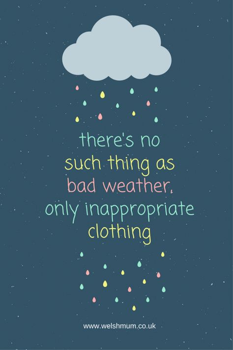 No Such Thing As Bad Weather, Bad Weather Quotes, Words For Bad, Writing About Family, Word Salad, Inappropriate Clothing, Bad Clothes, Childcare Ideas, Weather Quotes