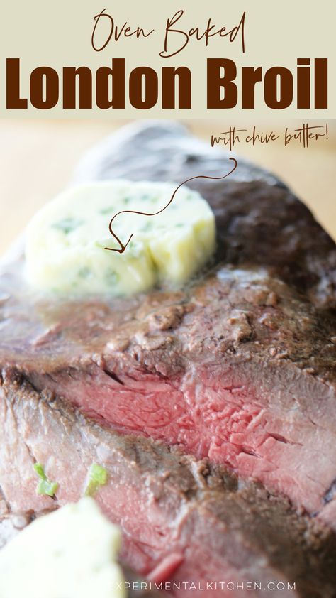 Baked London Broil, Sirloin Steak Recipes Oven, London Broil Oven, Beef Top Round Steak, Top Round London Broil, London Broil Steak, Chive Butter, Sirloin Steak Recipes, Beef Loin