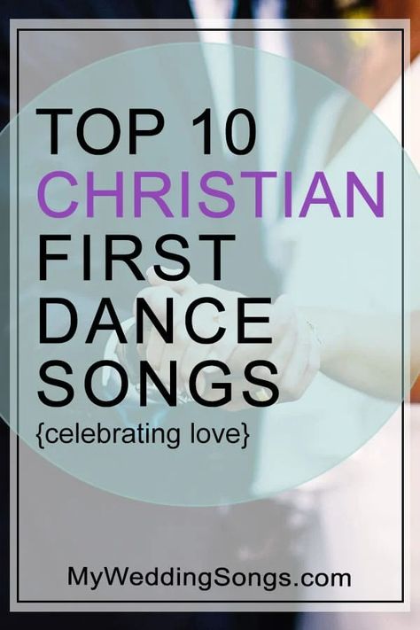 Top 10 Great Christian First Dance Songs Celebrating Love Christian Love Songs, Dance Wedding Songs, Christian Wedding Songs, Best First Dance Songs, Father Daughter Dance Songs, First Dance Wedding Songs, Best Wedding Songs, Wedding Ceremony Songs, First Dance Wedding