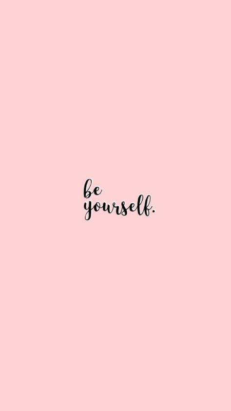 be yourself quote by me Be Yourself Aesthetic, Be Yourself Wallpaper, Yourself Wallpaper, 2019 Wallpaper, Believe In Yourself Quotes, Yourself Quotes, Phone Wallpaper Quotes, Pink Quotes, Feel Good Quotes