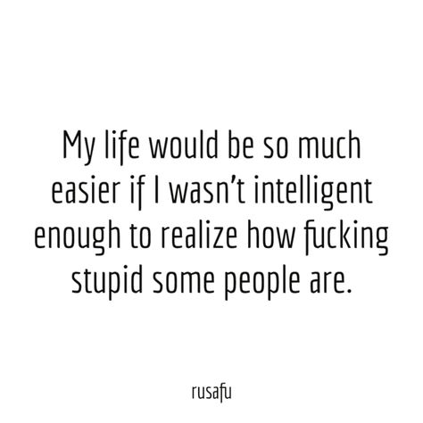 Busy Life Quotes, Rusafu Quotes, Life Quotes Funny, Rude Quotes, Angry People, Funny Sarcasm, Quotes Thoughts, Funny Quotes About Life, Sarcasm Humor