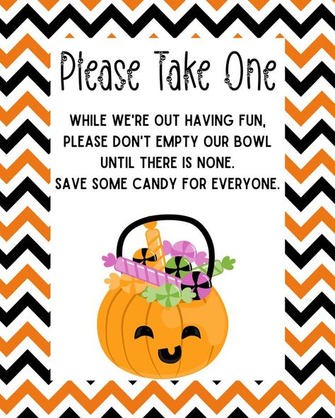 Cute jack o lantern with candy Halloween trick or treat please take one sign with poem that says "Please take one. While we're out having fun, please don't empty our bowl until there is none.  Save some candy for everyone." Please Take Two Halloween Candy Sign, Help Yourself Halloween Candy Sign, Halloween Candy Signs Take One, Trick Or Treat Candy Bowl, Candy Bowl Sign, Candy Poems, Thanksgiving Snoopy, Printable Signs Free, Trick Or Treat Sign