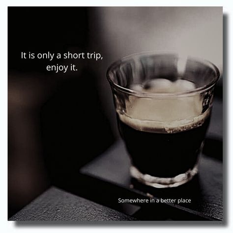 It is only a short trip, enjoy it. Short Drinking Quotes, It's Only A Short Trip Enjoy It, Its Only A Short Trip Enjoy It Quote, Stop Drink Alcohol Quotes, Life Is A Short Trip Quote, Enjoy It, Short Trip