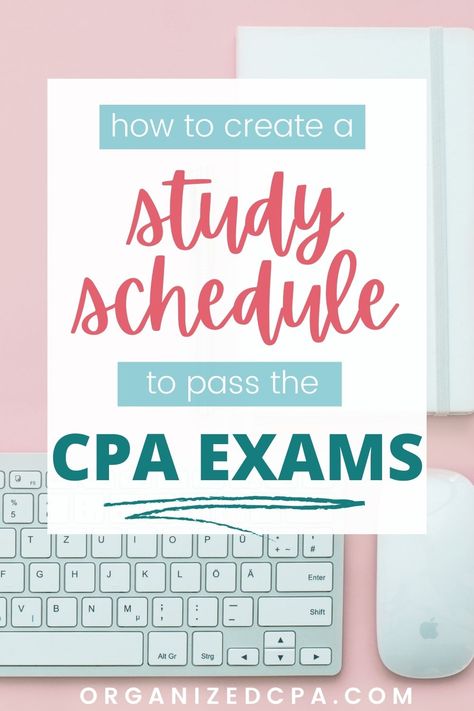 How to create a study schedule to pass the CPA exams - Organized CPA