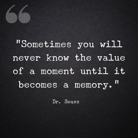 “Sometimes you will never know the value of a moment until it becomes a memory.” Moments Become Memories Quotes, Family Moments Quotes, Making Memories Quotes, Charlie Brown Quotes, Moments Quotes, Irrational Fear, Senior Quotes, Better Parent, Family Movie Night