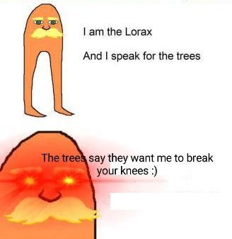 Lorax I Speak For The Trees, I Am The Lorax I Speak For The Trees, Lorax Pfp, Lorax Quotes, Elmo Memes, I Speak For The Trees, Funny Mean Quotes, Funny Day Quotes, Funny Cartoons Jokes