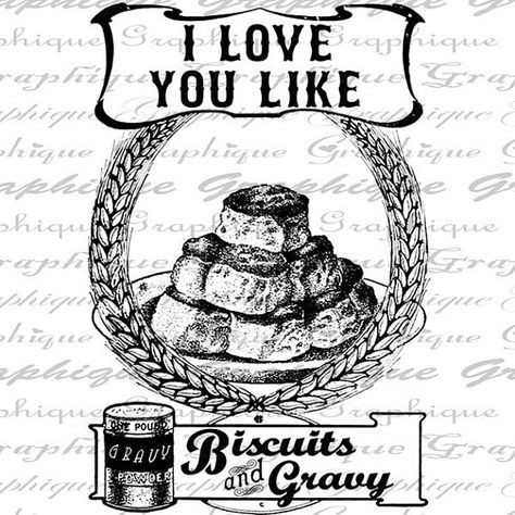 I Love You Like Biscuits And Gravy Food Sign Words Quote Digital Image Download Transfer To Pillows Food Signs, Biscuits And Gravy, Vintage Graphics, Gravy, Digital Image, Old Fashioned, I Love You, Words Quotes, Biscuits