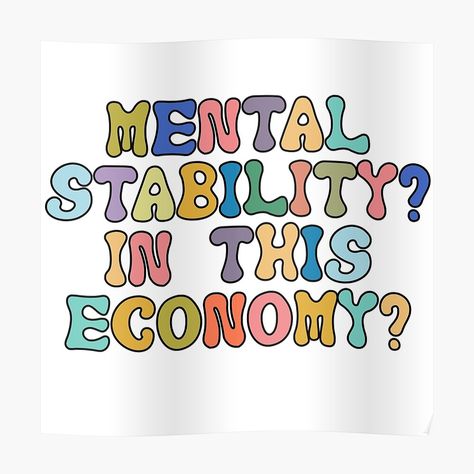 Get my art printed on awesome products. Support me at Redbubble #RBandME: https://www.redbubble.com/i/poster/Mental-stability-in-this-economy-wall-art-sticker-design-by-insolation-art/138633912.LVTDI?asc=u Economy Poster, Groovy Stickers, Mental Stability, Sticker Wall Art, Sale Poster, Sticker Design, Sell Your Art, Wall Stickers, Wall Prints